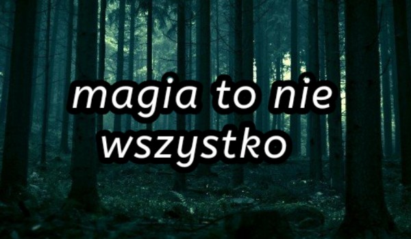 Magia to nie wszystko#prolog