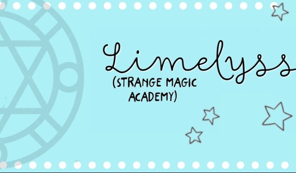 Limelyss, Strange Magic Academy – 10, nowi nauczyciele, ogłoszenie
