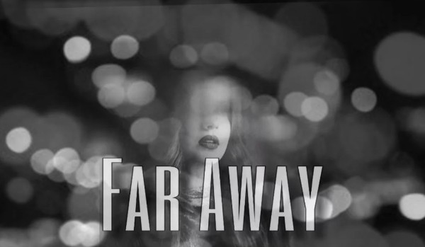 Far Away prologue