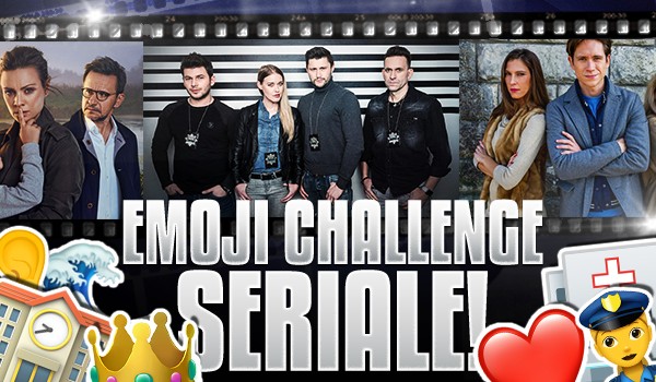 Emoji Challenge: Seriale!