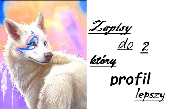 Zapisy do „Który profil lepszy”! 2