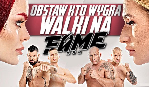 Obstaw, kto wygra walki na Fame MMA 6!
