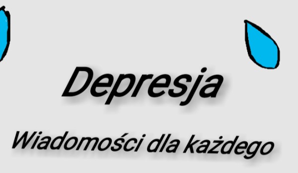 Depresja wiadomości dla każdego