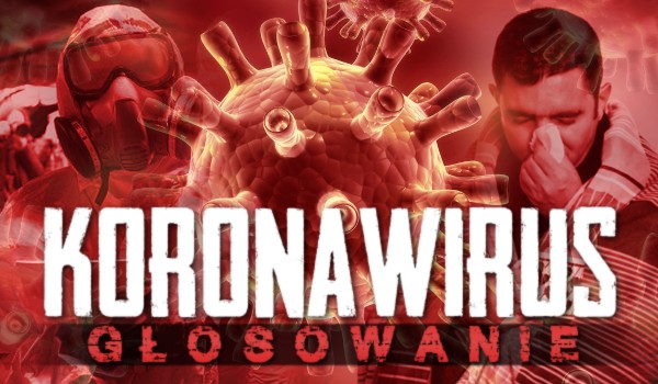 Koronawirus! – Głosowanie!