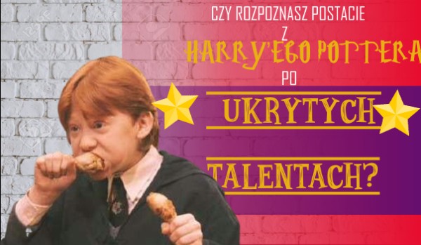 Czy rozpoznasz postacie z ,,Harry’ego Pottera” po ukrytych talentach?