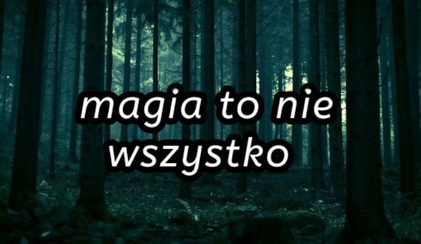 Magia to nie wszystko#przedstawenie postaci