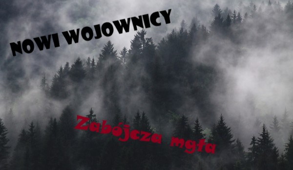 Nowi wojownicy – Zabójcza mgła