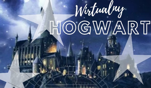 Zapisy do Wirtualnego Hogwartu! [ZAMKNIĘTE]