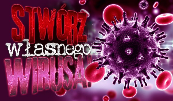 Kreator: stwórz swojego wirusa!