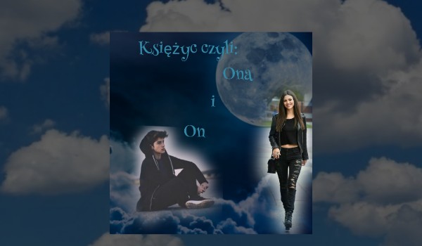 Księżyc: czyli Ona i On#1