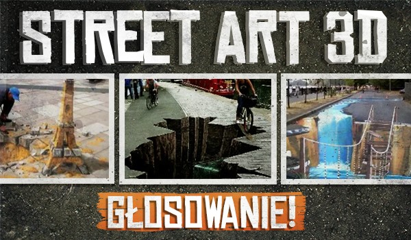 Street art 3D – Głosowanie!