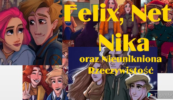 Felix Net I Nika Część 2