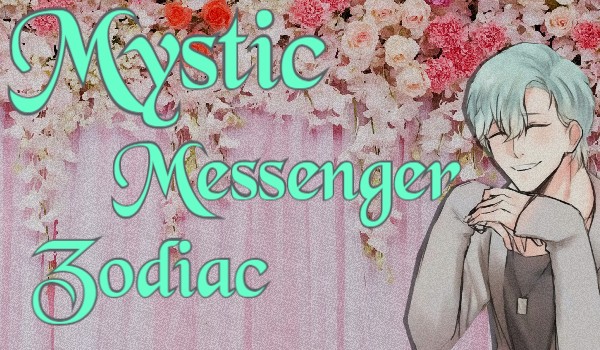 Mystic Messenger Zodiac