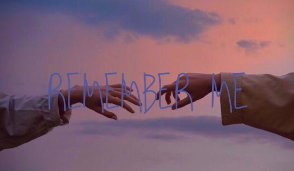 REMEMBER ME