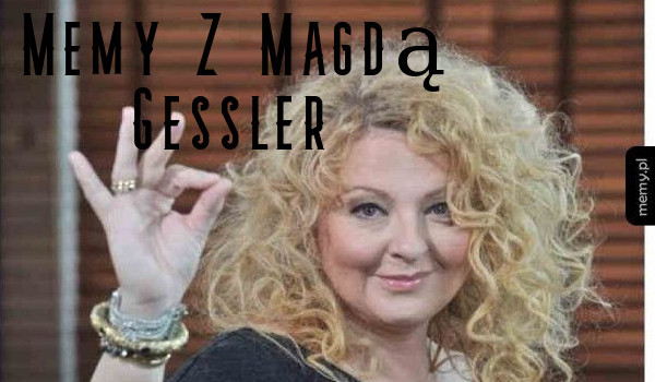 Memy Z Magdą Gessler