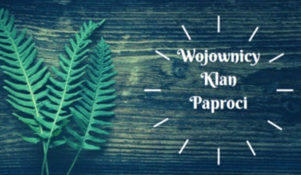 Wojownicy Klan Paproci#3