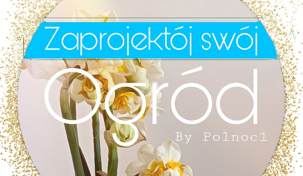 Zaprojektój swój ogród