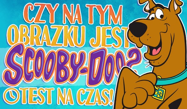 ,,Gdzie jesteś, Scooby-Doo?” Czy na tym obrazku jest Scooby-Doo? Test na czas!