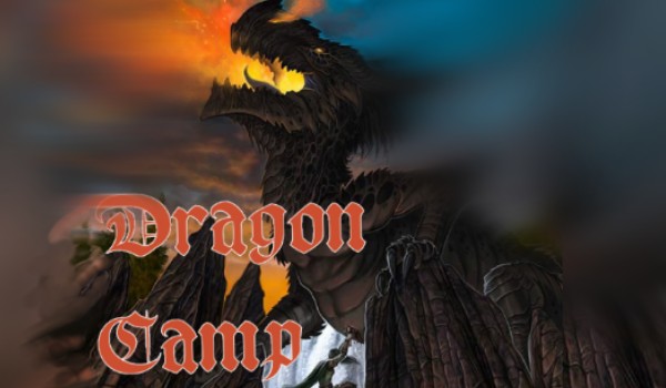 Dragon Camp |Opowiadanie z obserwatorami|#3