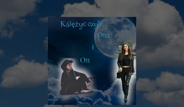 Księżyc: czyli Ona i On#2