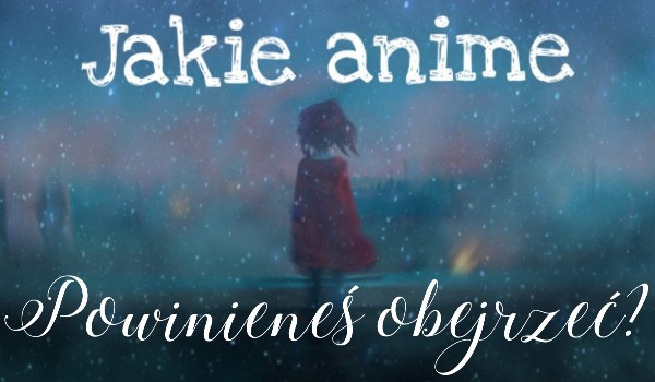 Jakie anime powinieneś obejrzeć?