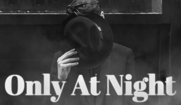 Only At Night – Rozdział 1