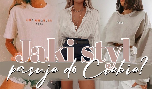 Jaki styl do Ciebie pasuje?