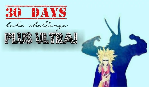 30 Days bnha Challenge #7