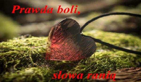 Prawda boli, słowa ranią – #2