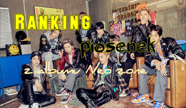 Ranking piosenek z albumu „Neo Zone” NCT