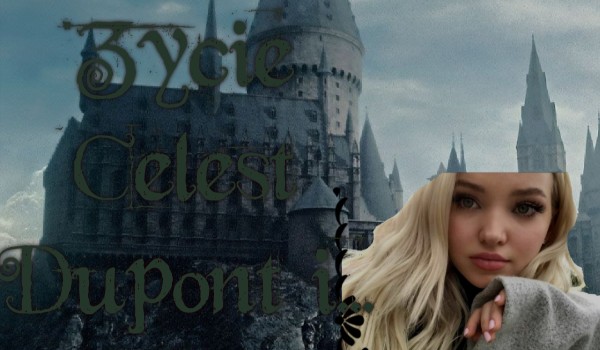 Życie Celest Dupont i… część 10