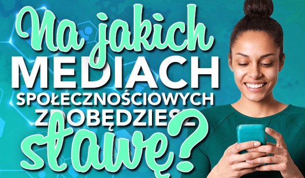Na jakich mediach społecznościowych zdobędziesz sławę? Zdrapka!