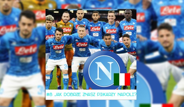 #8 Jak dobrze znasz piłkarzy Napoli?