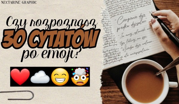Czy rozpoznasz 30 cytatów po emoji?