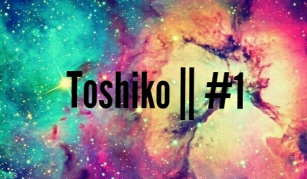 Toshiko || #1