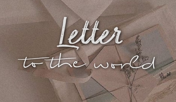 Letter to the world