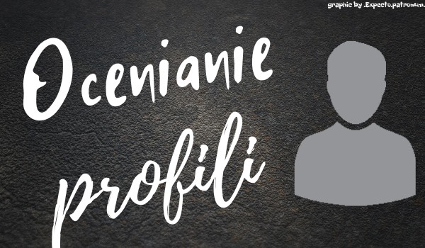 Ocenianie profili #4 ~ -Mae-