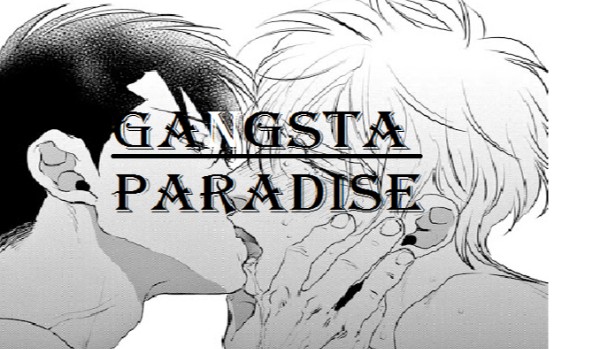 Gangsta Paradise – Rozdział 1 ~