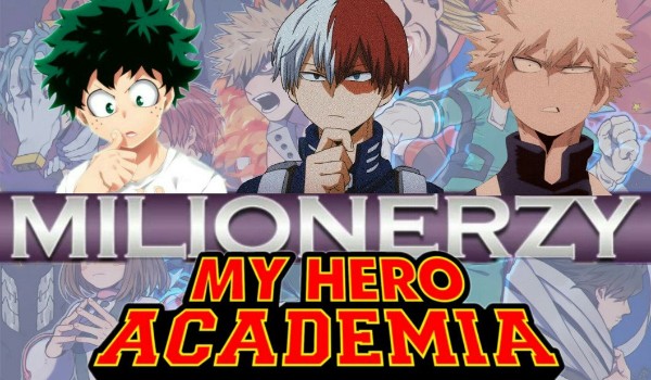 Milionerzy – ,,My Hero Academia”!