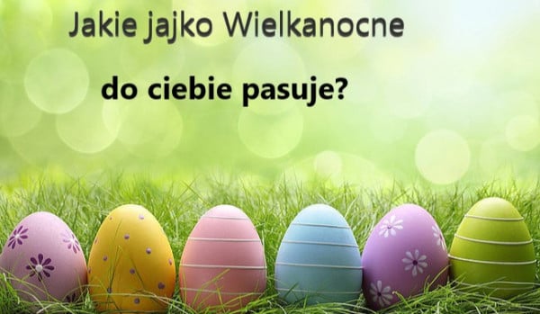 Jaki kolor jajek Wielkanocnych do ciebie pasuje?