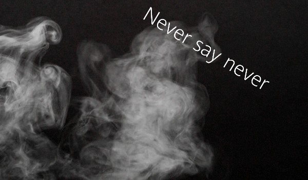 Never say never #16