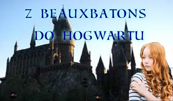 Z Beauxbatons do Hogwartu #3