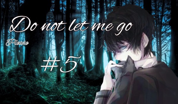 Do not let me  go ( BL ) # 5