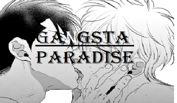 Gangsta Paradise – Rozdział 4 ~