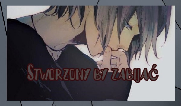 Stworzony by zabijać – One