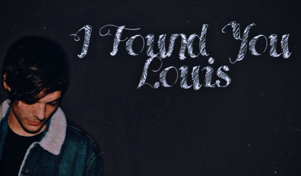 I Found You, Louis – #19