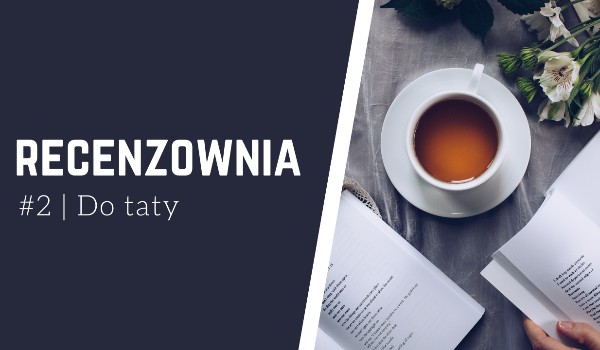 Recenzja #2 | Do taty – FallenPupeteer