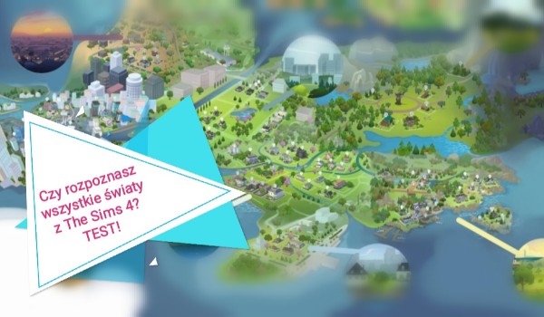 Czy rozpoznasz światy z The Sims 4? TEST!