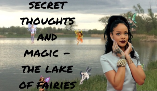 Secret thoughts and magic- the lake of fairies