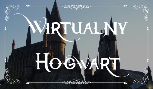Wirtualny Hogwart! / Zapisy Otwarte!/